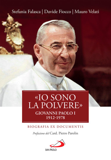 «Io sono la polvere» - Giovanni Paolo I (1912-1978) Biografia ex documentis - cover