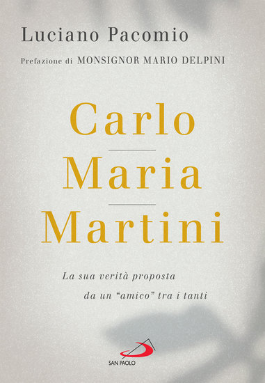 Carlo Maria Martini - La sua verità proposta da un "amico" tra i tanti - cover