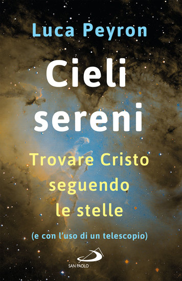 Cieli sereni - Trovare Cristo seguendo le stelle (e con l'uso di un telescopio) - cover