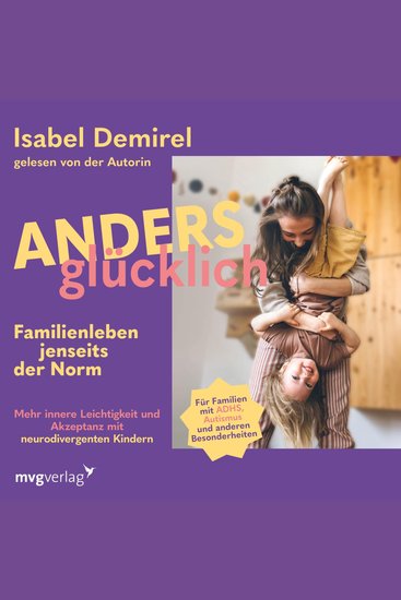 Anders glücklich – Familienleben jenseits der Norm - Mehr innere Leichtigkeit und Akzeptanz mit neurodivergenten Kindern | ADHS Autismus AuDHS AVWS ASS ua | mit und ohne Diagnose - cover