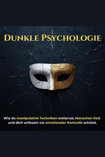 Dunkle Psychologie - Wie du manipulative Techniken entlarvst Menschen liest und dich wirksam vor emotionaler Kontrolle schützt - cover