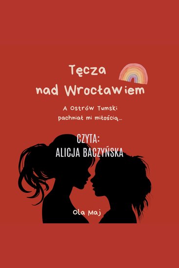 Tęcza nad Wrocławiem - A Ostrów Tumski pachniał mi miłością - cover