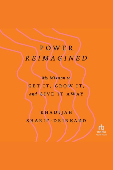 Power Reimagined - My Mission to Get It Grow It and Give It Away - cover