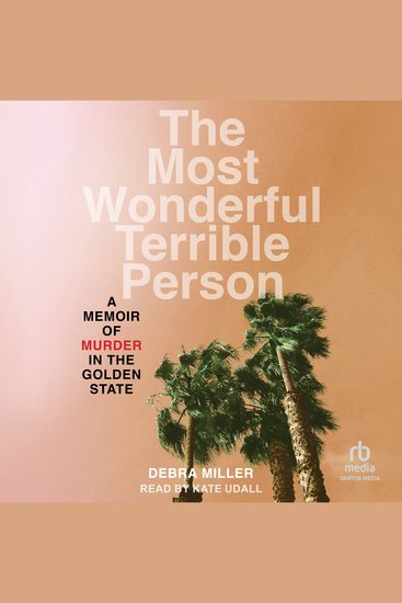 The Most Wonderful Terrible Person - A Memoir of Murder in the Golden State - cover