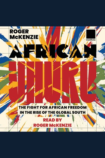 African Uhuru - The Fight for African Freedom in the Rise of the Global South - cover