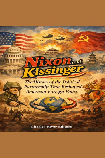 Nixon and Kissinger: The History of the Political Partnership That Reshaped American Foreign Policy - cover