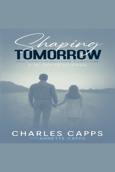 Shaping Tomorrow - How Today's Words Frame Your Future: A 30-Day Devotional - cover