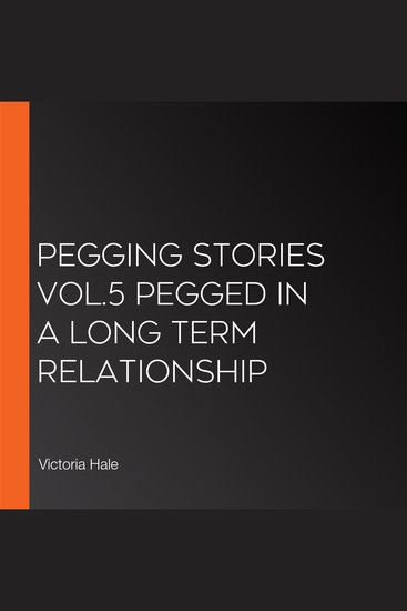 Pegging Stories Vol5 Pegged in a Long Term Relationship - cover