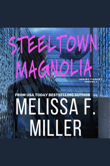 Steeltown Magnolia - Maisy Farley Novel #1 - cover