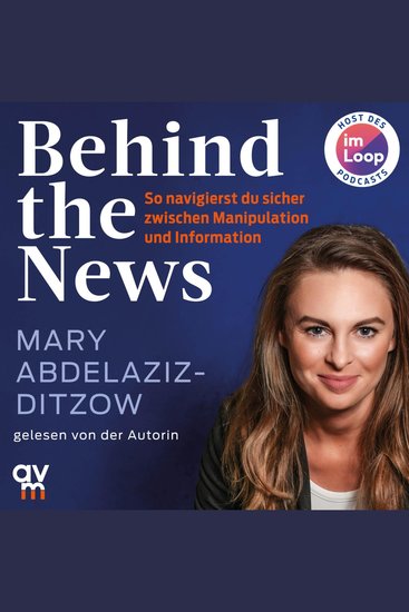 Behind the News - So navigierst du sicher zwischen Manipulation und Information - cover