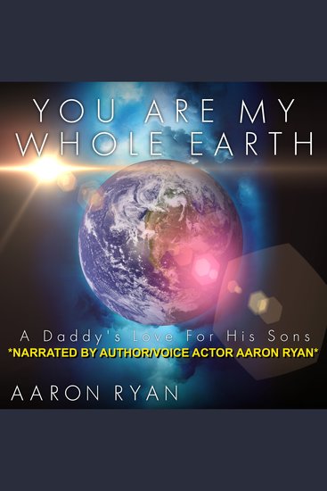 You are my whole Earth - A Daddy's love for his Sons - cover