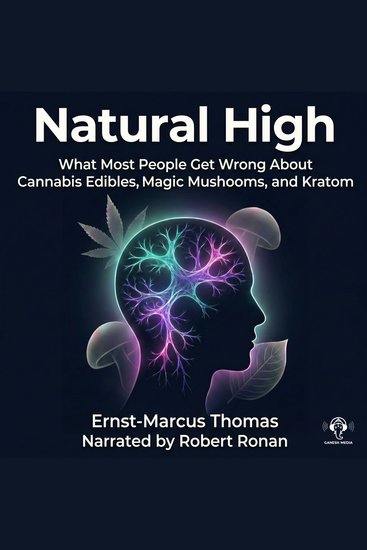 Natural High - What Most People Get Wrong About Cannabis Edibles Magic Mushrooms And Kratom - cover