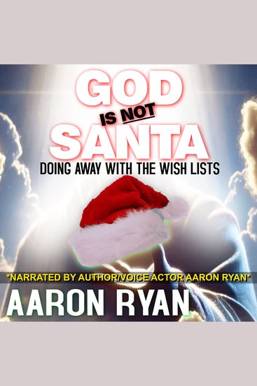 God is not Santa - Doing Away With The Wish Lists - cover