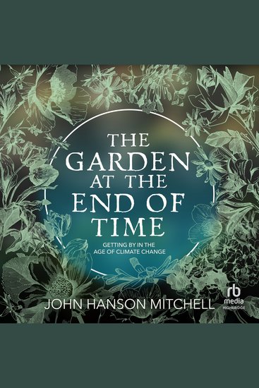 The Garden at the End of Time - Getting By in the Age of Climate Change - cover
