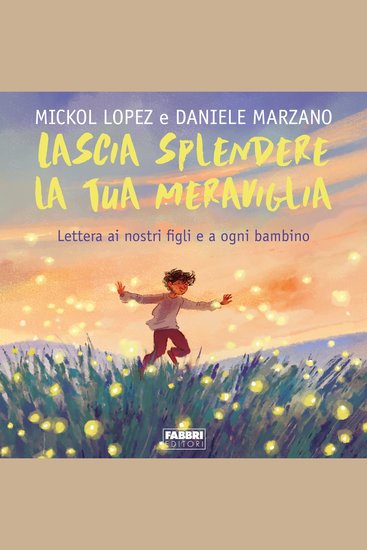Lascia splendere la tua meraviglia Lettera ai nostri figli e a ogni bambino - cover