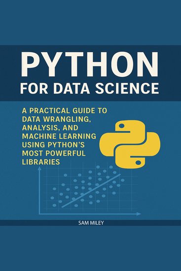 Python for Data Science - A Practical Guide to Data Wrangling Analysis and Machine Learning Using Python’s Most Powerful Libraries - cover