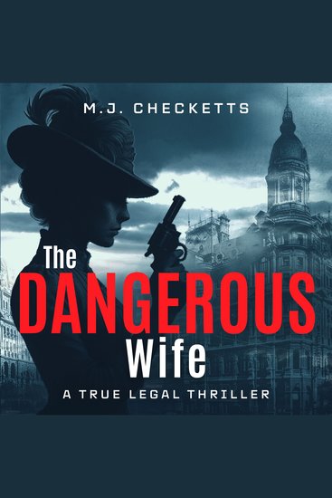 The Dangerous Wife - A True Legal Thriller - cover