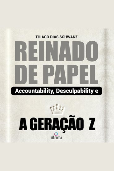 REINADO DE PAPEL - Accountability Desculpability e a Geração Z - cover