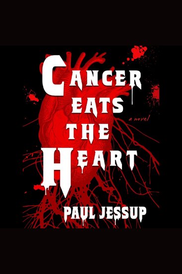 Cancer Eats the Heart - A terrifying novel of disability and vampirism - cover