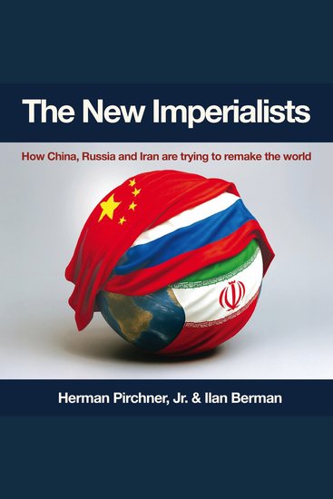 The New Imperialists - How China Russia and Iran are trying to remake the world - cover