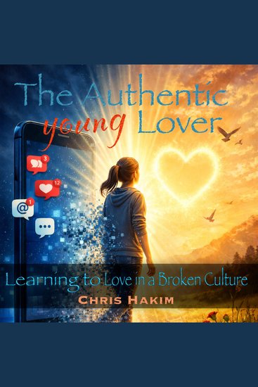 The Authentic Young Lover - Learning to Love in a Broken Culture - cover