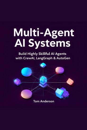 Multi-Agent AI Systems - Build Highly Skillful AI Agents with CrewAI LangGraph & AutoGen - cover