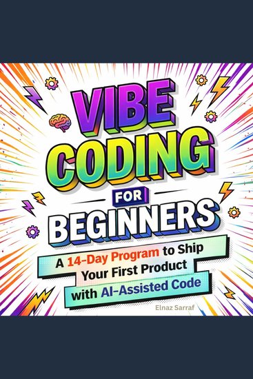 Vibe Coding for Beginners - A 14-Day Program to Ship Your First Product with AI-Assisted Code - cover