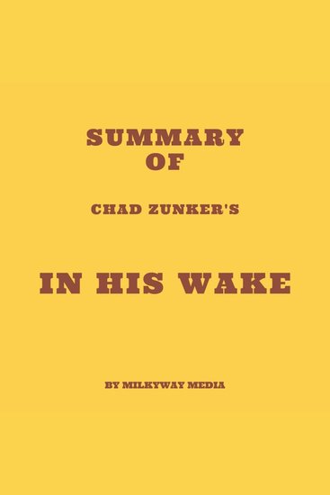 Summary of Chad Zunker's In His Wake - cover