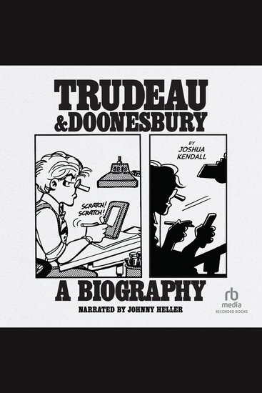 Trudeau & Doonesbury - A Biography: The Cartoonist Who Turned the News into Art - cover
