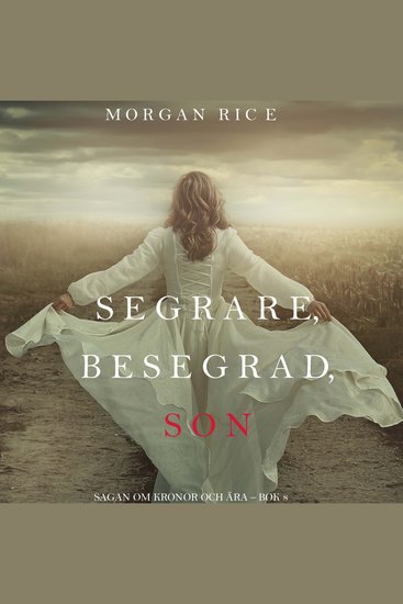 Segrare besegrad son (Sagan om kronor och ära – bok 8) - Digitalt inläst via en datorgenererad röst - cover