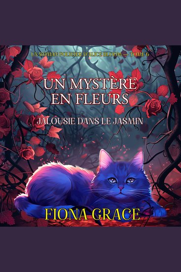 Un Mystère En Fleurs: Jalousie Dans Le Jasmin (Un Roman Policier D’Alice Bloom — Tome 6) - Narration par une voix synthétisée - cover