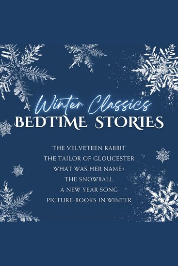 Winter Classics Bedtime Stories - Featuring The Velveteen Rabbit and selections by Beatrix Potter Robert Louis Stevenson and Laura E Richards - cover