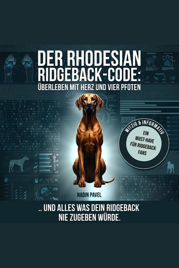 Der Rhodesian Ridgeback-Code - Überleben mit Herz und vier Pfoten: und alles was dein Ridgback nie zugeben würde - cover