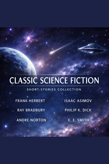 Classic Science Fiction Short Stories Collection - The Gifts of Asti Lord Tedric Robot Nemesis Operation Haystack Let's Get Together Asleep in Armageddon The Variable Man The Skull and Defense Mech - cover