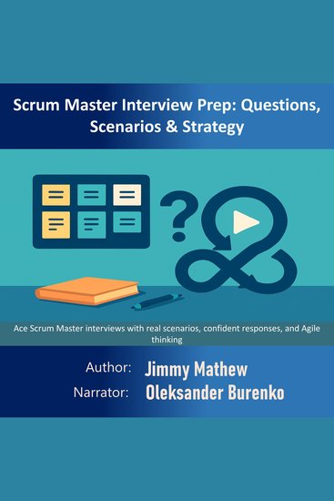 Scrum Master Interview Prep: Questions Scenarios & Strategy - Ace Scrum Master interviews with real scenarios confident responses and Agile thinking - cover