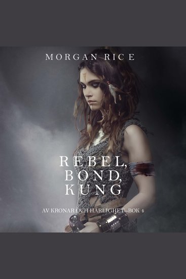 Rebell bonde kung (Sagan om kronor och ära – bok 4) - Digitalt inläst via en datorgenererad röst - cover