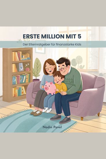 Erste Million mit 5 - Der Elternratgeber für finanzstarke Kids - cover