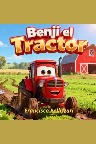 Benji el Tractor - La Rueda Atascada: Una historia de fuerza y ​​ayuda en la granja - cover