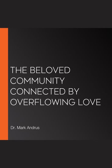 The Beloved Community Connected by Overflowing Love - cover