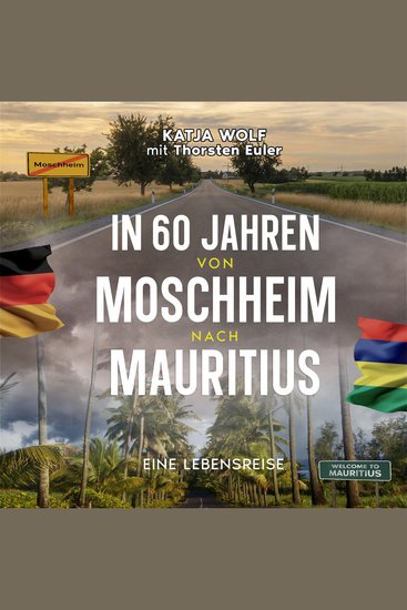 In 60 Jahren von Moschheim nach Mauritius - Eine Lebensreise - cover