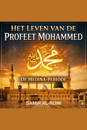 Het Leven Van De Profeet Mohammed - De Medina-periode - cover