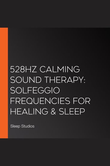 528Hz Calming Sound Therapy: Solfeggio Frequencies For Healing & Sleep - cover