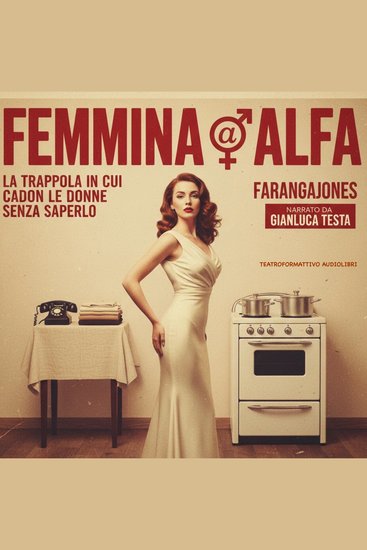Femmina alfa - La trappola in cui cadon le donne senza saperlo - cover