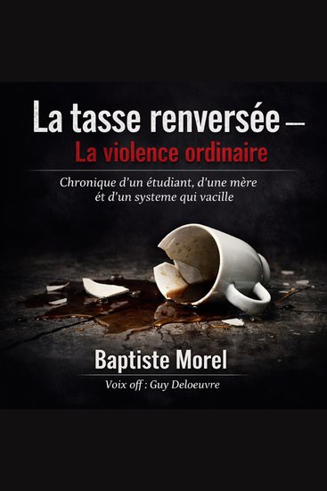 La tasse renversée - La violence ordinaire Chronique d’un étudiant d’une mère et d’un système qui vacille - cover