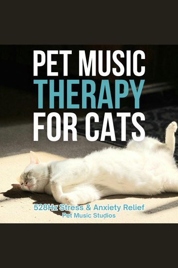 Pet Music Therapy For Cats: 528Hz Stress & Anxiety Relief - cover