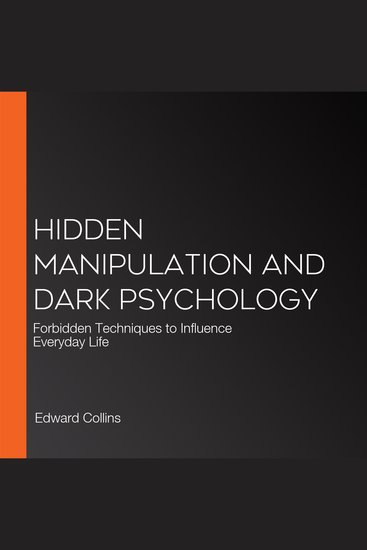 Hidden Manipulation and Dark Psychology - Forbidden Techniques to Influence Everyday Life - cover