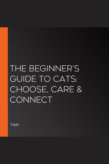 Beginner’s Guide to Cats The: Choose Care & Connect - cover