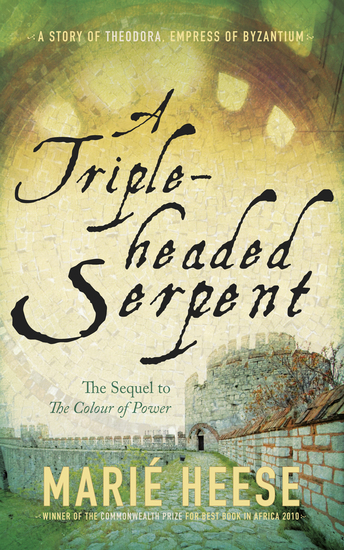 A Triple-headed Serpent - A Story of Theodora Empress of Byzantium - cover