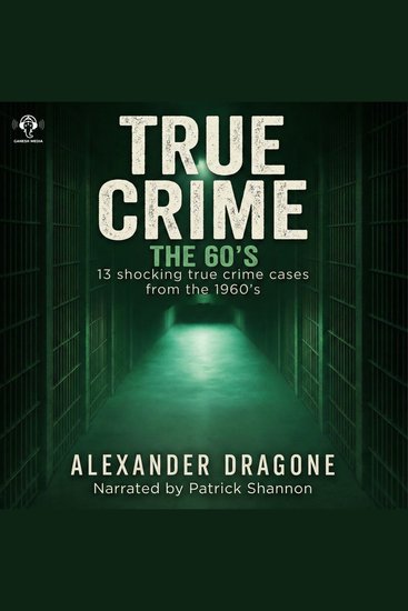 True Crime - The 60's - 13 Shocking True Crime Cases From The 1960's - cover