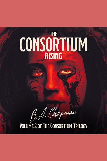 Consortium The - Rising - A Psychological Horror Thriller and Dystopian Science Fiction Novel - cover